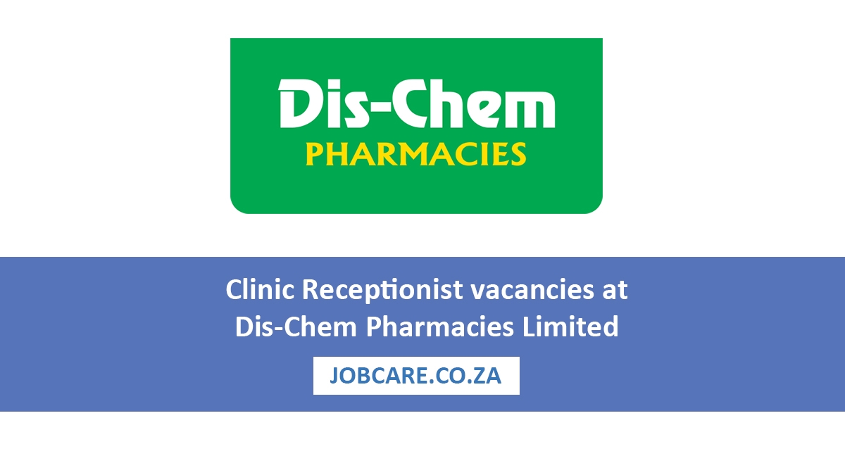 Clinic Receptionist vacancies at Dis-Chem Pharmacies Limited