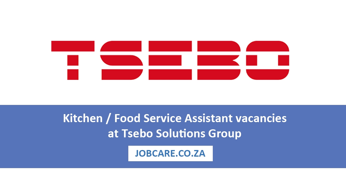 Kitchen / Food Service Assistant vacancies at Tsebo Solutions Group