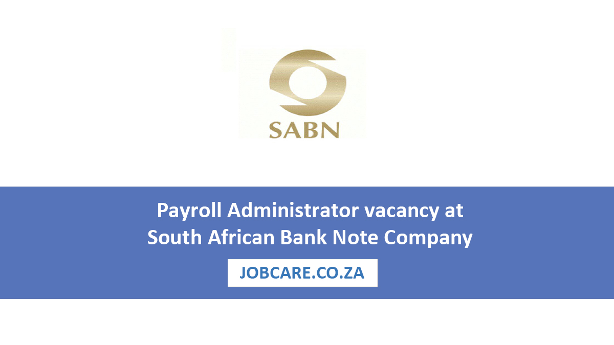 Payroll Administrator vacancy at South African Bank Note Company