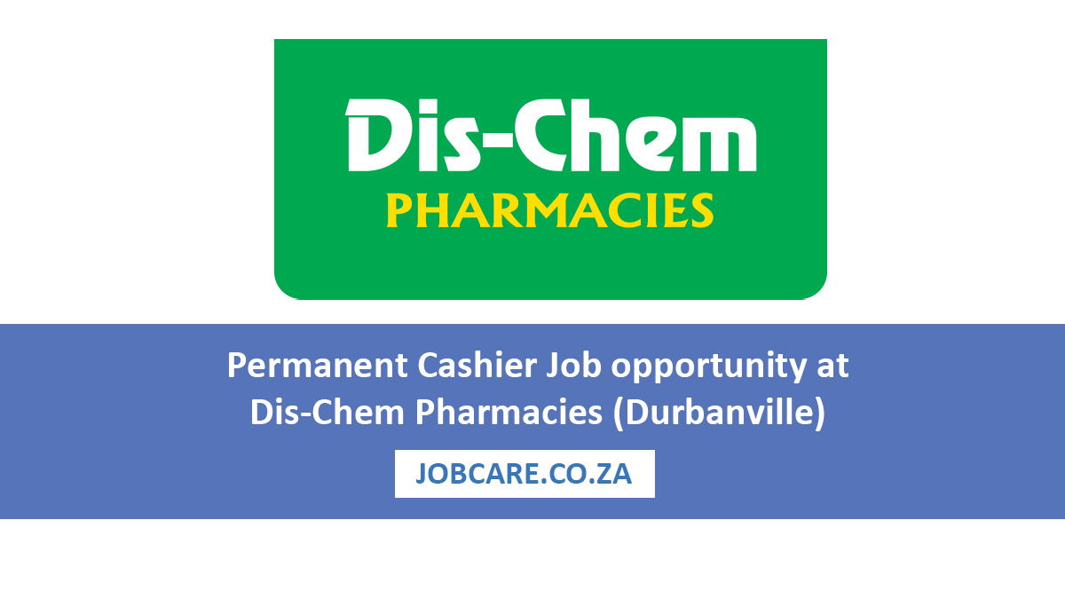Permanent Cashier Job opportunity at Dis-Chem Pharmacies (Durbanville)