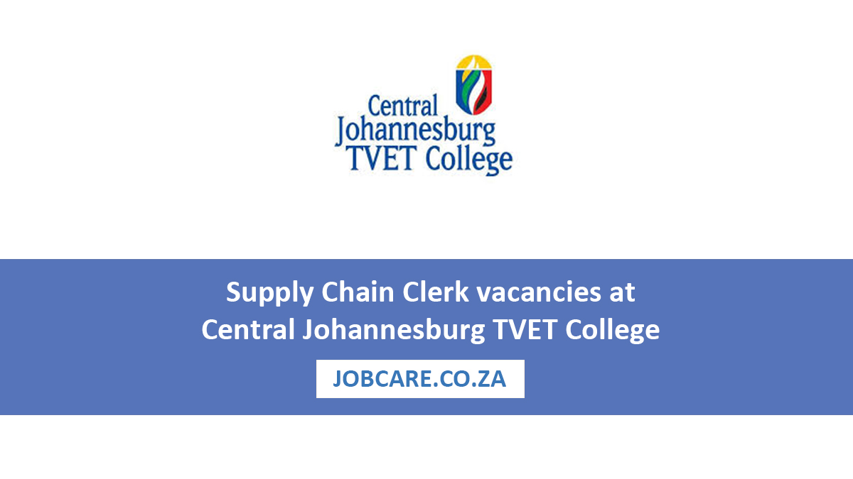 Supply Chain Clerk vacancies at Central Johannesburg TVET College