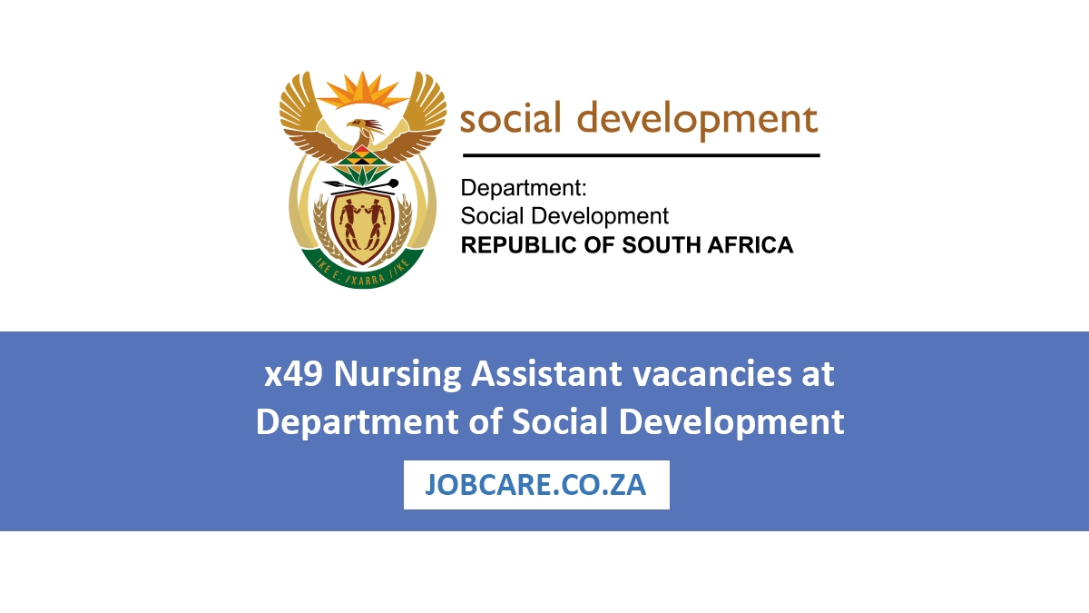 x49 Nursing Assistant vacancies at Department of Social Development