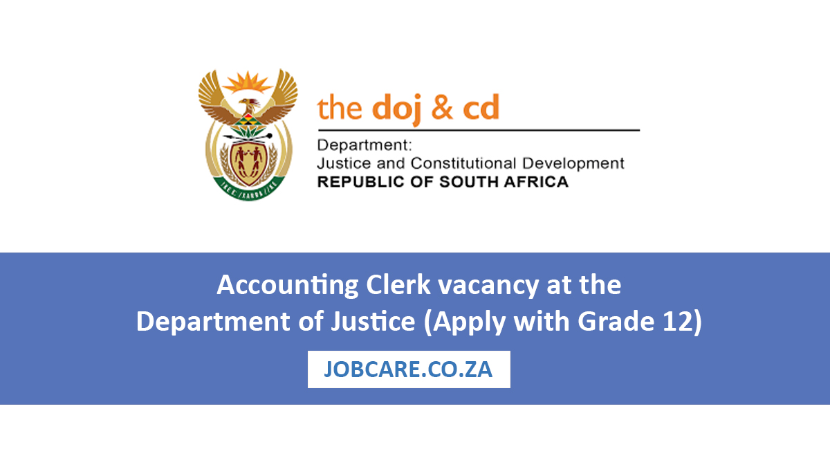 Accounting Clerk vacancy at the Department of Justice (Apply with Grade 12)