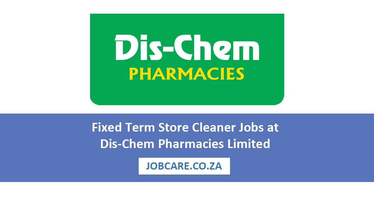 Fixed Term Store Cleaner Jobs at Dis-Chem Pharmacies Limited