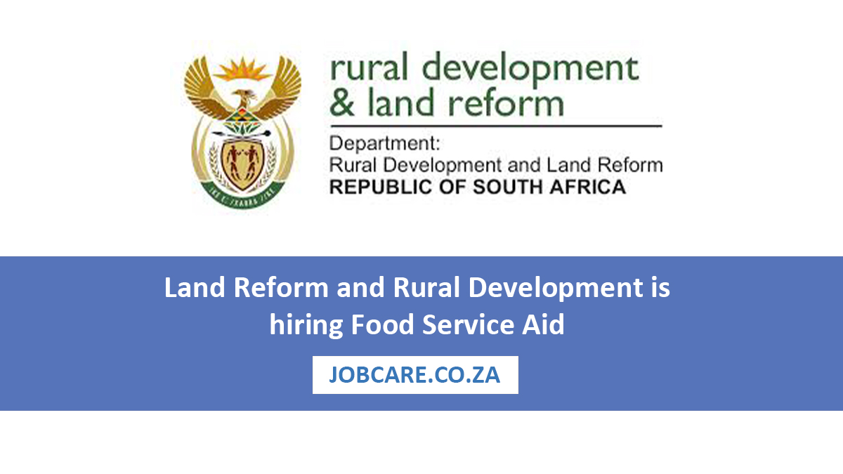 Land Reform and Rural Development is hiring Food Service Aid