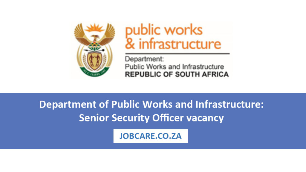 Department of Public Works and Infrastructure: Senior Security Officer vacancy