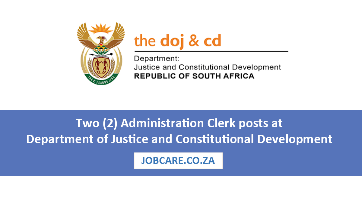 Two (2) Administration Clerk posts at Department of Justice and Constitutional Development