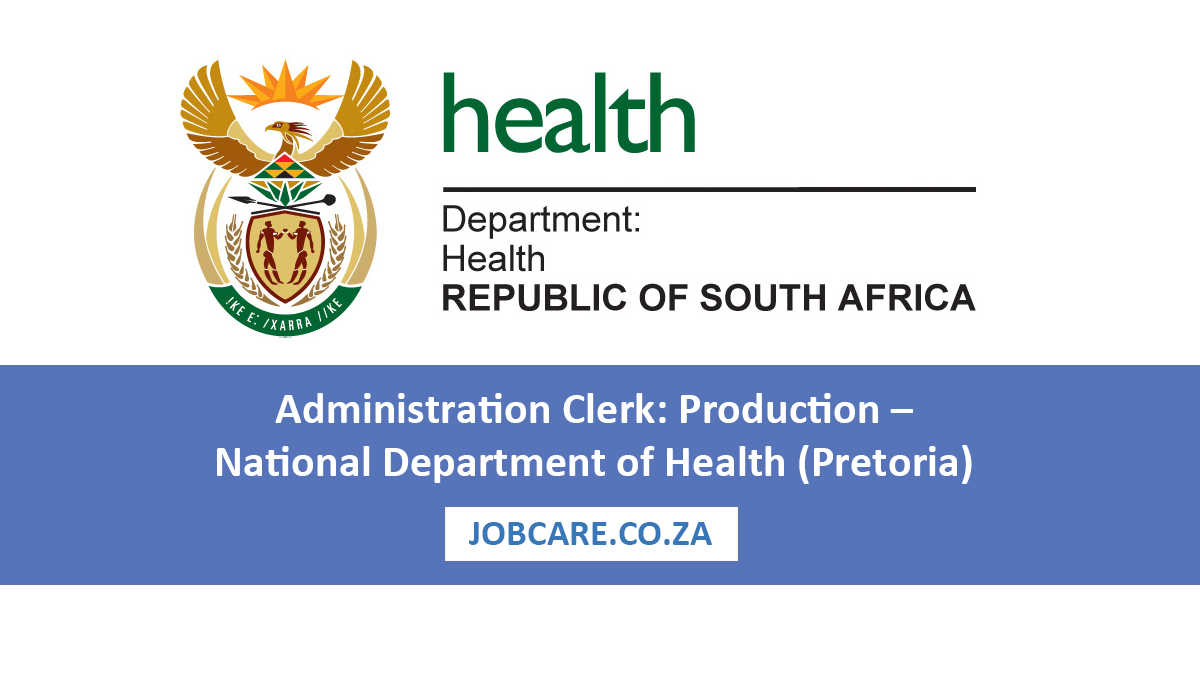 Administration Clerk: Production – National Department of Health (Pretoria)