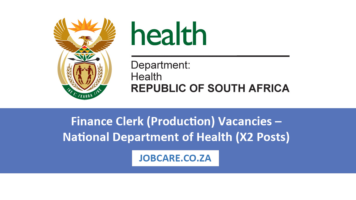 Finance Clerk (Production) Vacancies – National Department of Health (X2 Posts)