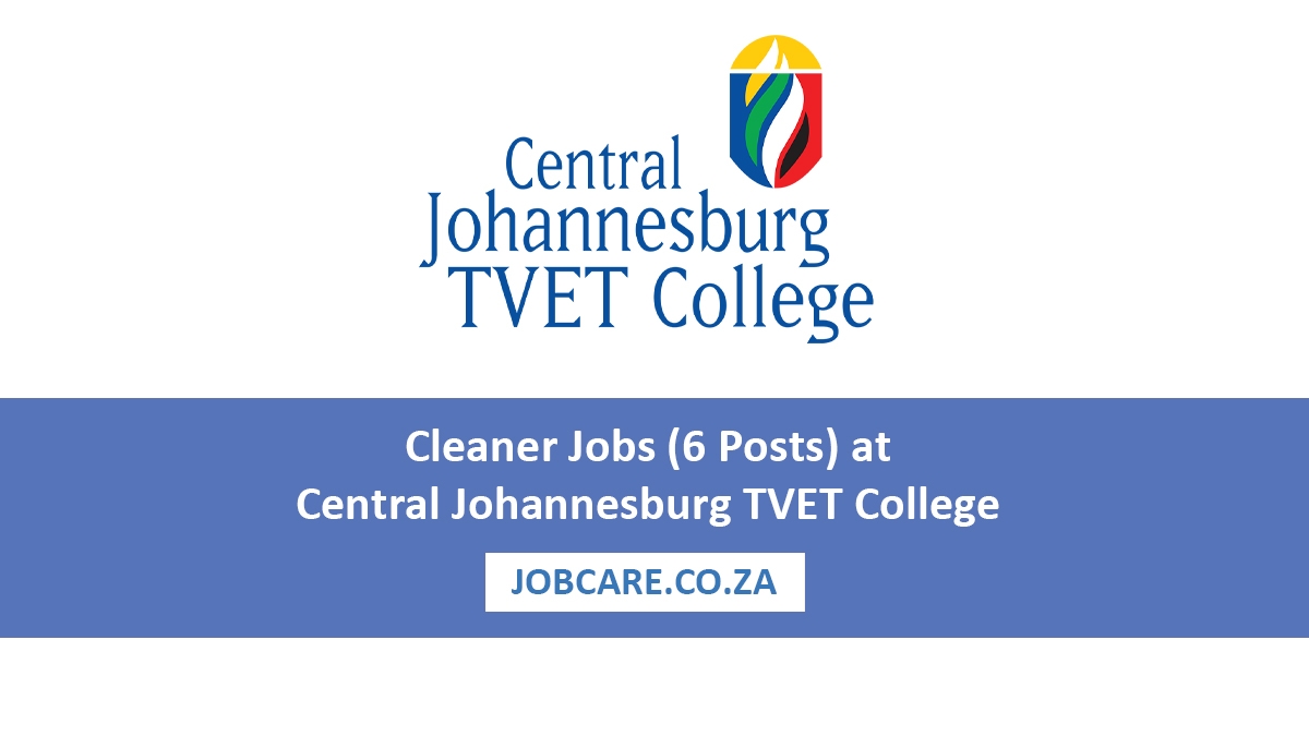 Cleaner Jobs (6 Posts) at Central Johannesburg TVET College – Apply Before 13 March 2026