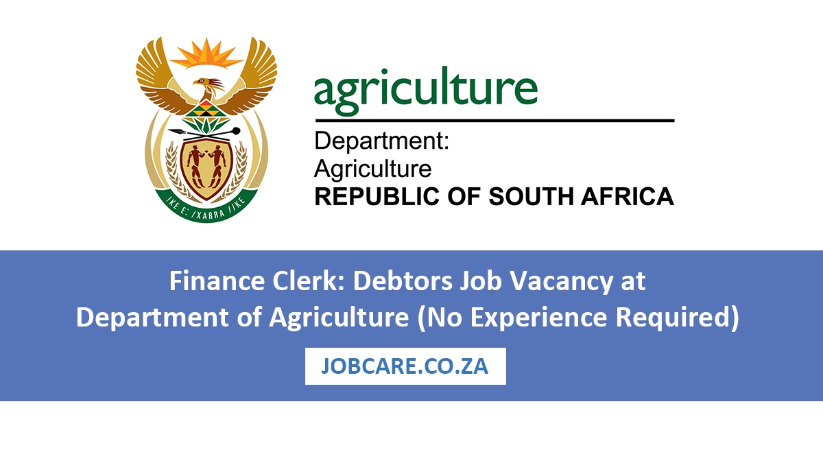 Finance Clerk: Debtors Job Vacancy at Department of Agriculture (No Experience Required)